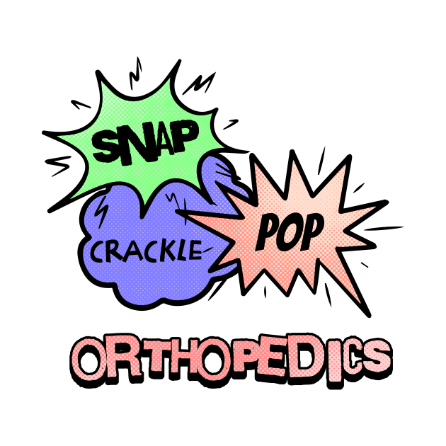 Snap Crackle Pop Orthopedics by MilesNovelTs