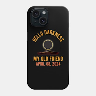 Solar Eclipse April 08 2024 Hello Darkness My Old Friend Phone Case