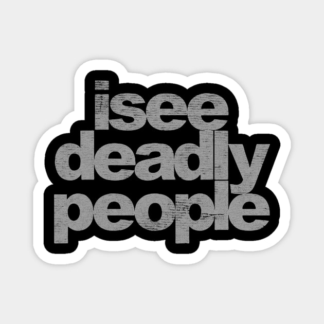 i see deadly people grey Magnet by shwinnnnn