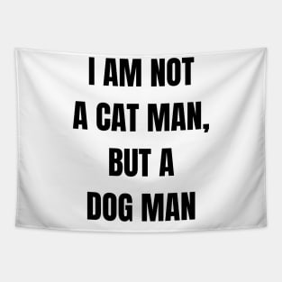 I am not a cat man, but a dog man Tapestry