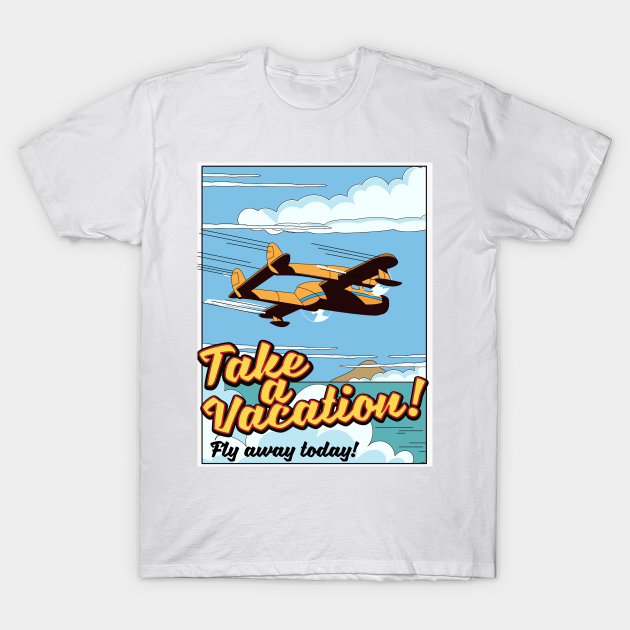 Discover Take a Vacation! - Take A Vacation - T-Shirt