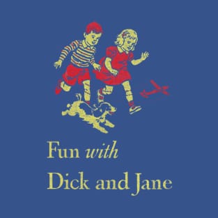 Fun With Dick & Jane T-Shirt