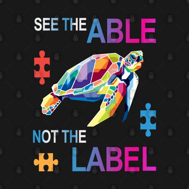 See the Able Not The Label T-Shirt Cute Autism Awareness by NiceTeeBroo