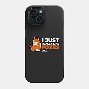 I Just Really Like Foxes Ok: great birthday or Christmas gift idea for fox lovers Phone Case