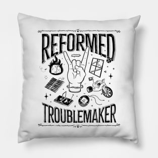 Reformed Troublemaker Pillow