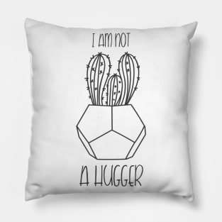 I Am Not A Hugger Pillow