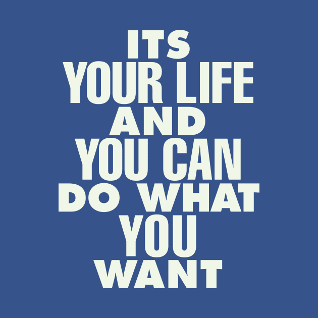 Its Your Life and You Can Do What You Want by The Motivated Type in Green and White by MotivatedType