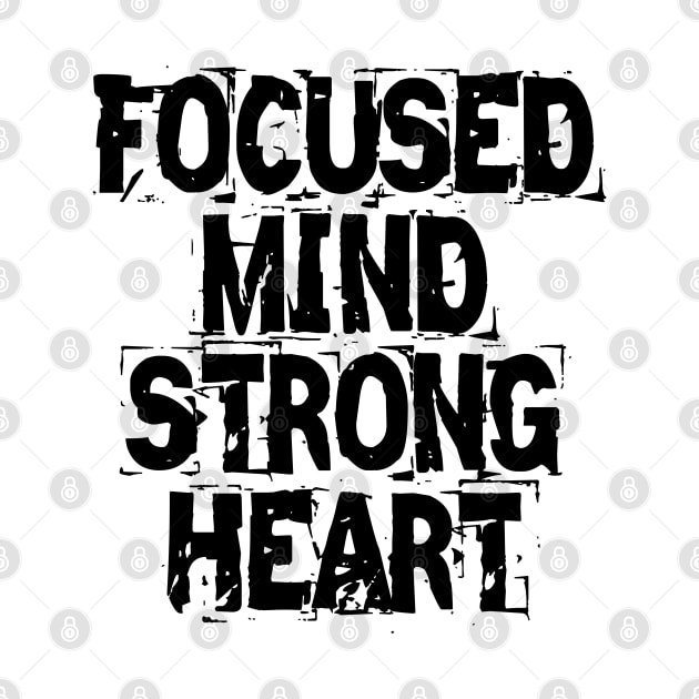 Focused Mind Strong Heart by Texevod