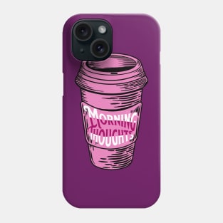 Pink Morning Thoughts Coffee Cup Phone Case