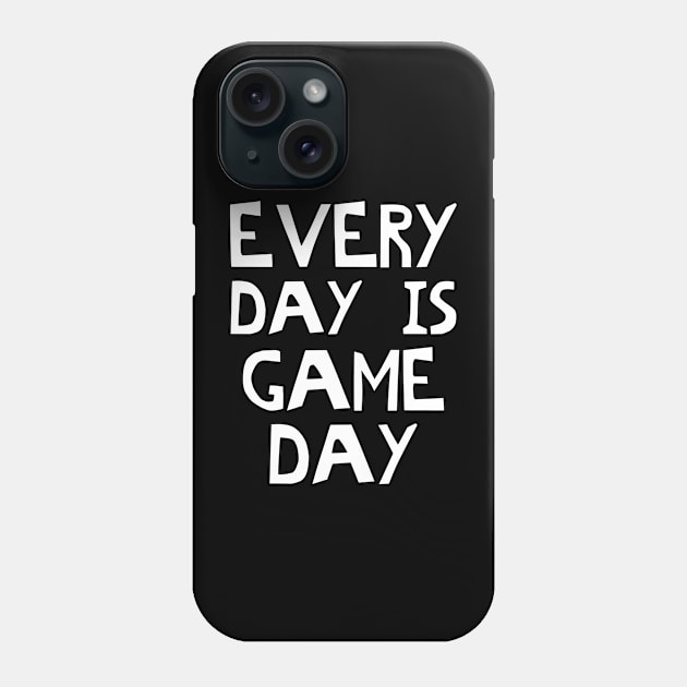 Every Day Is Game Day Phone Case by PeppermintClover