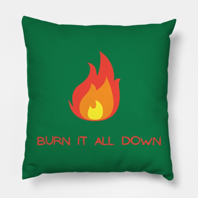 Burn It All Down Pillow by Hoydens R Us