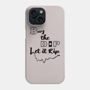 Buy the Dip, Let it Rip Phone Case