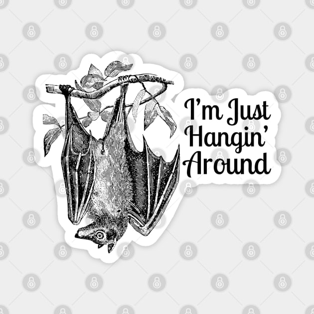 Bat "I'm Just Hanging Around" Magnet by CursedContent