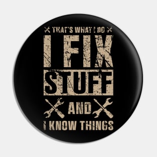 That's What I Do I Fix Stuff and I Know Things Sticker Funny Mechanic Technician Pin