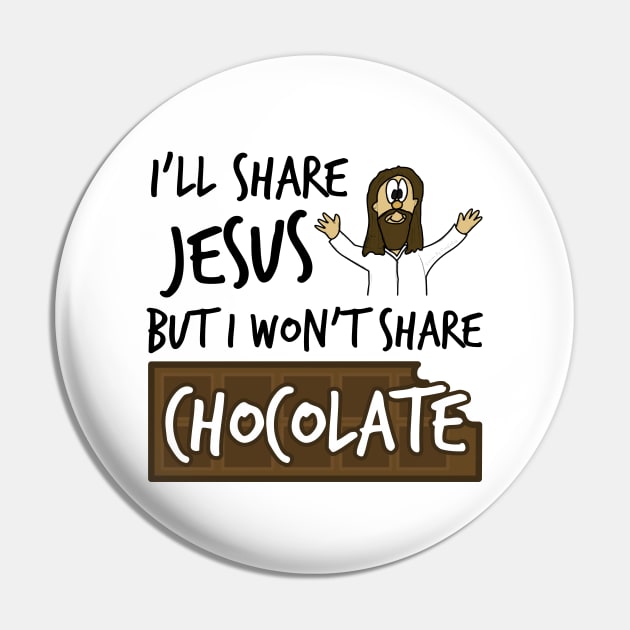 I'll Share Jesus Not Chocolate Funny Christian Humor Pin by doodlerob