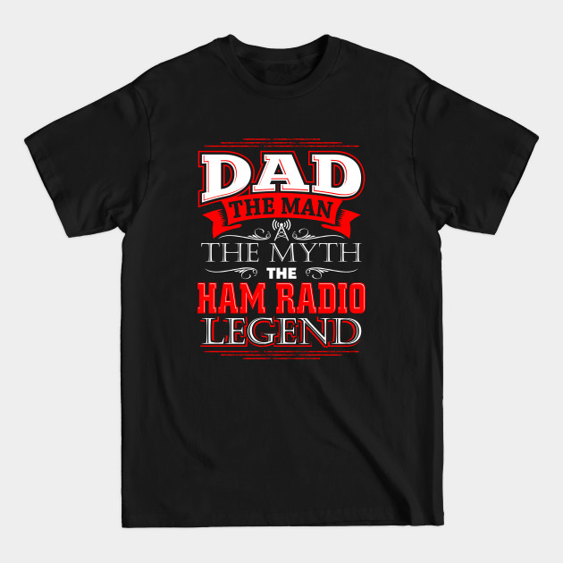 Discover Ham Radio Legend Dad - Ham Radio Operator - T-Shirt