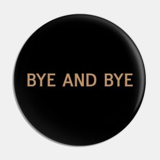 Bye and Bye Pin