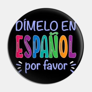 Dimelo En Espanol Bilingual Spanish Teacher Gifts Pin