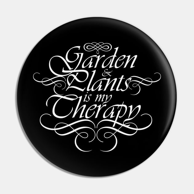 Garden and Plants is my Therapy Pin by CTShirts