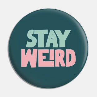 Stay Weird in Navy Blue, Green and Pink Pin