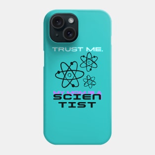 Trust me, my mom is a scientist #1 Phone Case