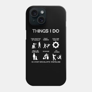 Things I do in a post-apocalyptic waistland Phone Case