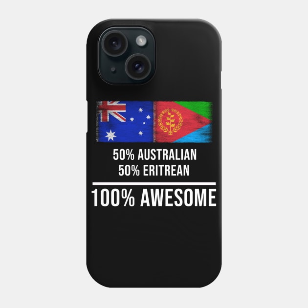 50% Australian 50% Eritrean 100% Awesome - Gift for Eritrean Heritage From Eritrea Phone Case by Country Flags