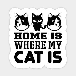 Home Is Where My Cat Is T Shirt For Women Men Magnet