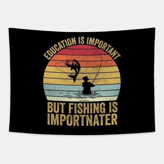 Education Is Important But Fishing Is Importanter Tapestry by DragonTees