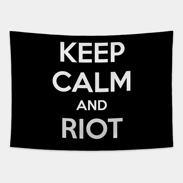 KEEP CALM AND RIOT Tapestry by MsTake