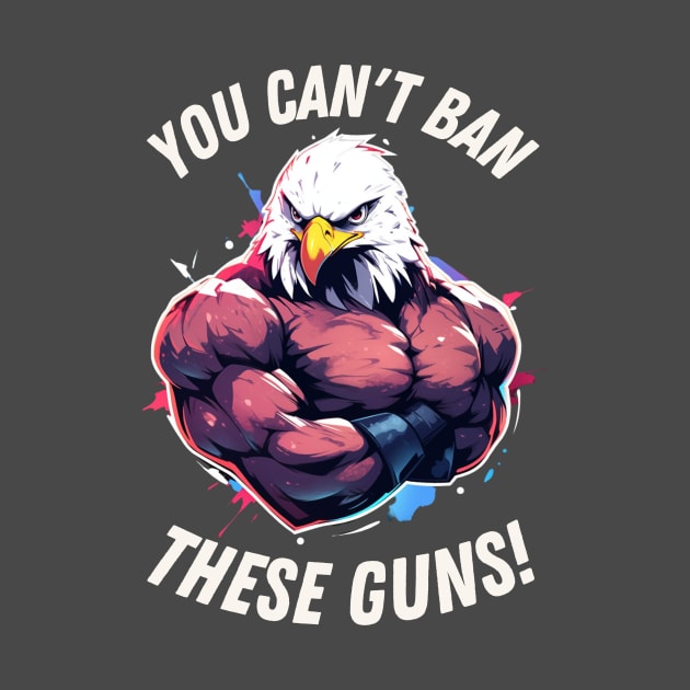 Can't ban these guns! Pure Murican by MadLad