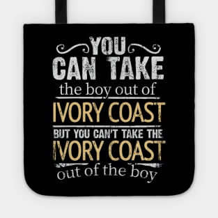 You Can Take The Boy Out Of Ivory Coast But You Cant Take The Ivory Coast Out Of The Boy - Gift for Ivorian With Roots From Ivory Coast Tote