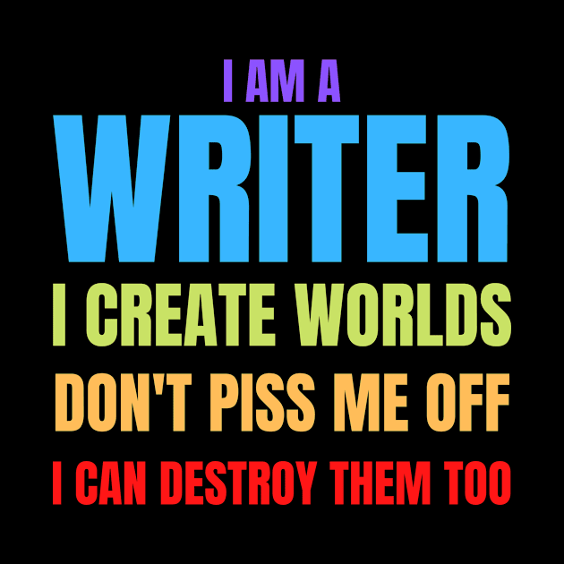 Writer Memes I Am a Writer, I Create Worlds by nathalieaynie