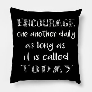 Encourage one another Pillow