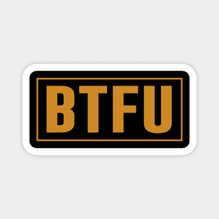 BTFU Magnet