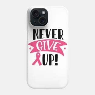 Never give up! Phone Case