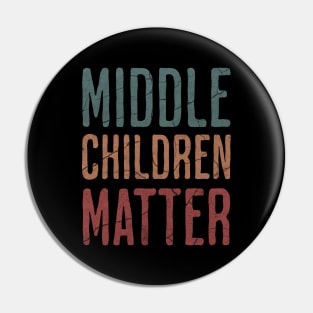Middle Children Matter - Funny Child Syndrome Sibling Brother Sister Pin