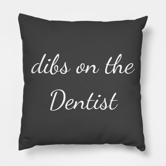 Dibs on the dentist Pillow by Apollo Beach Tees