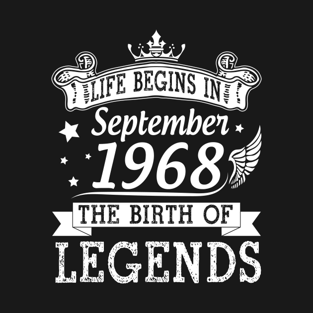 Life Begins In September 1968 The Birth Of Legends Happy Birthday 52 Years Old To Me You by bakhanh123