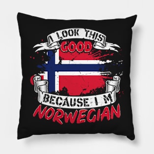 I look this good because I am Norwegian, For Norway lovers Pillow