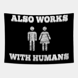 Also Works With Humans t-shirt fun hipster geek Tapestry