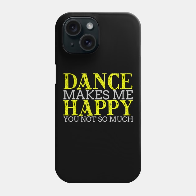 Dance Makes Me Happy Cool Creative Typography Design Phone Case by Stylomart