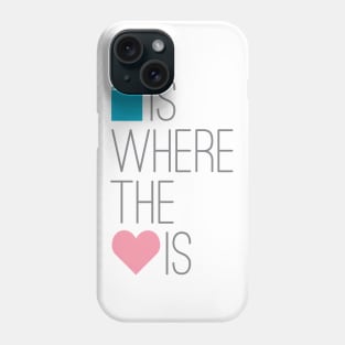 Home Is Where The Heart Is Phone Case