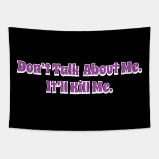 Don't Talk About Me It'll Kill Me Tapestry