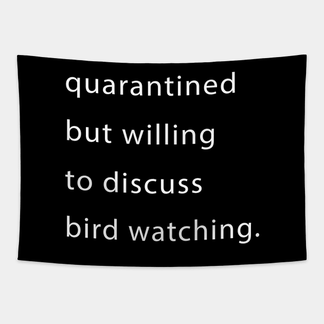 Quarantined But Willing To Discuss Bird Watching Tapestry by familycuteycom