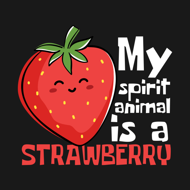 My Spirit Animal Is A Strawberry Funny by DesignArchitect