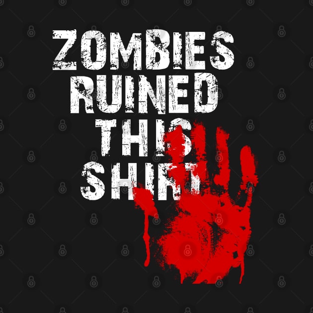 ZOMBIES RUINED THIS SHIRT by redhornet