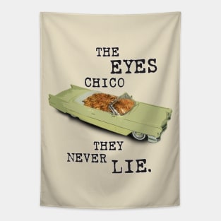 The Eyes Chico They Never Lie. Tapestry