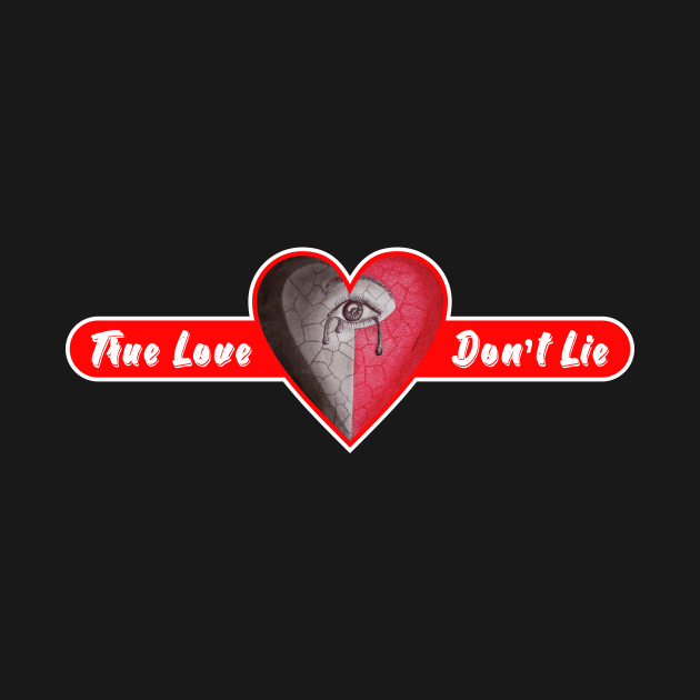 True love don't lie by apparelandprints