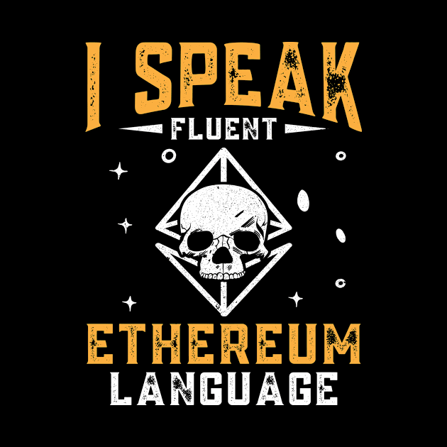 I speak fluent ethereum language. Ethereum Skull design by JJDESIGN520